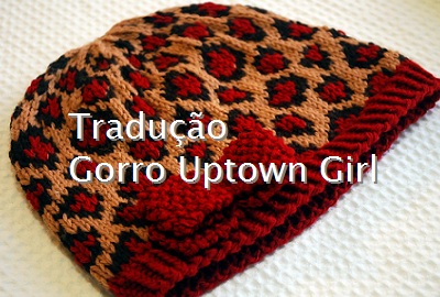 tricô em prosa - Receita traduzida Gorro Uptown Girl